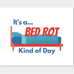 It's a Bed Rot Kind of Day Posters and Art